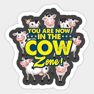 You are now in the cow zone Sticker